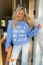 Friend in Jesus Long Sleeve Sweatshirt - Be You Boutique