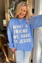 Friend in Jesus Long Sleeve Sweatshirt - Be You Boutique